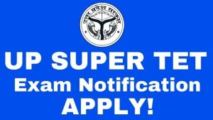 UP SUPER TET 2023 Notification - Online Form, Eligibility, Exam Date