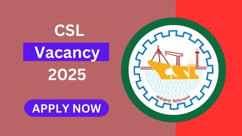 CSL Vacancy 2025, Eligibility, Fee, Last Date, Apply Online